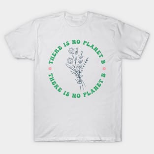 There Is No Planet B T-Shirt